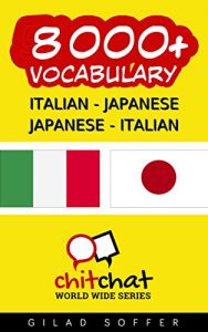 Baixar 8000+ Italian – Japanese Japanese – Italian Vocabulary (ChitChat WorldWide) (Italian Edition) pdf, epub, eBook