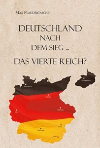 Baixar Deutschland nach dem Sieg …: Das vierte Reich? (German Edition) pdf, epub, eBook
