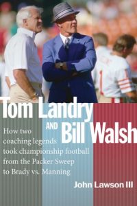 Baixar TOM LANDRY AND BILL WALSH: How two coaching legends took championship football from the Packer Sweep to Brady vs. Manning (English Edition) pdf, epub, eBook