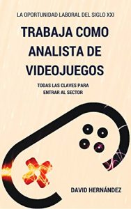 Baixar Trabaja como Analista de Videojuegos: Todas las claves para entrar al sector (Spanish Edition) pdf, epub, eBook