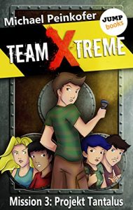 Baixar TEAM X-TREME – Mission 3: Projekt Tantalus pdf, epub, eBook