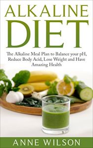 Baixar Alkaline Diet: The Alkaline Meal Plan to Balance your pH, Reduce Body Acid, Lose Weight and Have Amazing Health (English Edition) pdf, epub, eBook