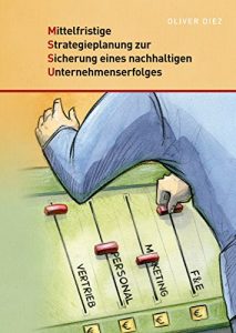 Baixar Mittelfristige Strategieplanung zur Sicherung eines nachhaltigen Unternehmenserfolges (German Edition) pdf, epub, eBook