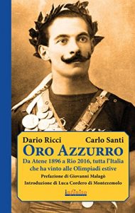 Baixar Oro Azzurro: Da Atene 1896 a Rio 2016, tutta l’Italia che ha vinto alle Olimpiadi estive (Iride) pdf, epub, eBook
