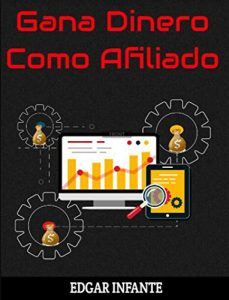 Baixar Gana Dinero Como Afiliado: Descubre como convertirte en un super afiliado utilizando simples estrategias (Spanish Edition) pdf, epub, eBook