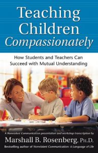 Baixar Teaching Children Compassionately: How Students and Teachers Can Succeed with Mutual Understanding (Nonviolent Communication Guides) pdf, epub, eBook