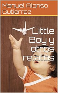 Baixar Little Boy y otros relatos (Spanish Edition) pdf, epub, eBook