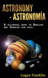 Baixar ASTRONOMY FOR KIDS: A bilingual book in english and spanish for kids! (English Edition) pdf, epub, eBook