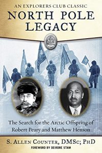 Baixar North Pole Legacy: The Search for the Arctic Offspring of Robert Peary and Matthew Henson pdf, epub, eBook
