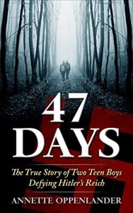 Baixar 47 Days: The True Story of Two Teen Boys Defying Hitler’s Reich (English Edition) pdf, epub, eBook