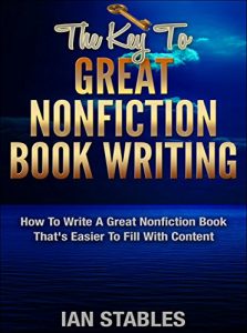 Baixar THE KEY TO GREAT NONFICTION BOOK WRITING: How to write a great nonfiction book that’s easier to fill with content (How to Write a Book and Sell It Series 4) (English Edition) pdf, epub, eBook