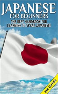 Baixar Japanese For Beginners 2nd Edition: The Best Handbook For Learning To Speak Japanese! (Japanese, Japan, Learn Japanese, Japanese Language, Speak Japanese, … Tourism, Japanese Edition) (English Edition) pdf, epub, eBook