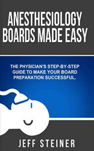 Baixar Anesthesiology Boards Made Easy: A physician’s step-by-step guide to make your board preparation successful (English Edition) pdf, epub, eBook