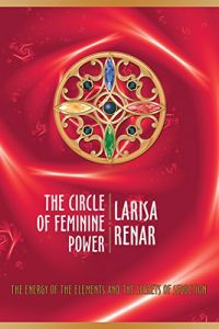 Baixar The circle of feminine power: The energy of the elements and the secrets of seduction (English Edition) pdf, epub, eBook