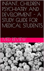 Baixar INFANT, CHILDREN PSYCHIATRY AND DEVELOPMENT – A STUDY GUIDE FOR MEDICAL STUDENTS (English Edition) pdf, epub, eBook