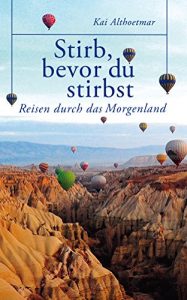 Baixar Stirb, bevor du stirbst: Reisen durch das Morgenland (Kindle Single) (German Edition) pdf, epub, eBook