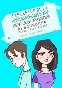Baixar 7 SECRETOS DE LA ADOLESCENCIA QUE LOS PADRES DESCONOCEN: MANUAL PARA PADRES (Spanish Edition) pdf, epub, eBook