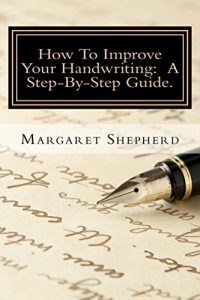 Baixar How To Improve Your Handwriting:  A Step-By-Step Guide. (English Edition) pdf, epub, eBook