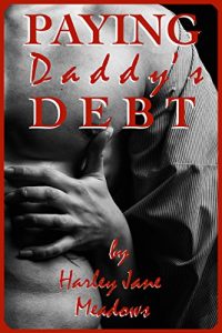 Baixar Paying Daddy’s Debt – An Older Man Younger Woman Taboo Tale of Submission  (English Edition) pdf, epub, eBook