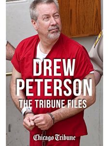 Baixar Drew Peterson: The Tribune Files: The True-Crime Story of the Wife-Killing Cop pdf, epub, eBook