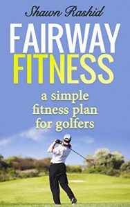 Baixar Fairway Fitness Secret Golf Fitness Conditioning: A simple fitness plan for Golfers (English Edition) pdf, epub, eBook
