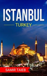 Baixar Istanbul: The best Istanbul Travel Guide The Best Travel Tips About Where to Go and What to See in Istanbul (Istanbul, Istanbul … Travel to Turkey, Travel to Istanbul) (English Edition) pdf, epub, eBook