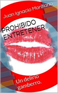 Baixar PROHIBIDO ENTRETENER: Un delirio gamberro. (Spanish Edition) pdf, epub, eBook