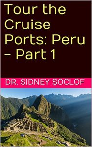 Baixar Tour the Cruise Ports: Peru – Part 1 (Touring the Cruise Ports) (English Edition) pdf, epub, eBook