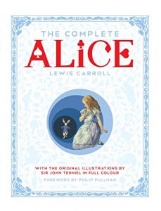 Baixar The Complete Alice: Alice’s Adventures in Wonderland and Through the Looking-Glass and What Alice Found There (English Edition) pdf, epub, eBook