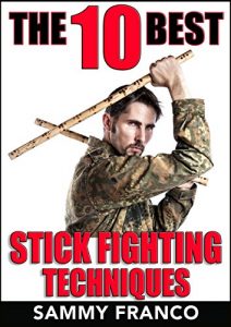 Baixar The 10 Best Stick Fighting Techniques: A Practical Approach to Using the Kali Stick, Police Baton, or Nightstick for Self-Defense (The 10 Best Series Book 4) (English Edition) pdf, epub, eBook