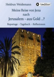Baixar Meine Reise von Jena nach Jerusalem – aus Gold ..?: Reportage – Tagebuch  – Reflexionen (German Edition) pdf, epub, eBook