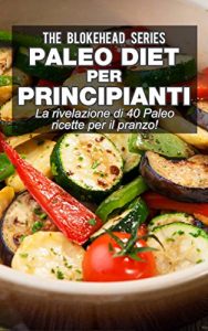 Baixar Paleo Diet per Principianti : La rivelazione di 40 Paleo ricette per il pranzo! (Italian Edition) pdf, epub, eBook