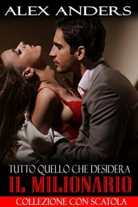 Baixar Tutto quello che desidera il Milionario (collezione con scatola) (BDSM Romanzo Erotico) (Italian Edition) pdf, epub, eBook