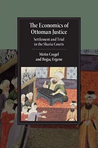 Baixar The Economics of Ottoman Justice: Settlement and Trial in the Sharia Courts (Cambridge Studies in Islamic Civilization) pdf, epub, eBook