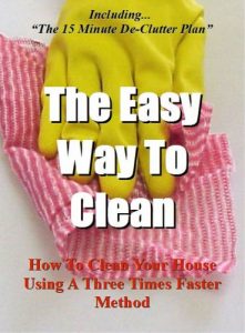 Baixar The Easy Way To Clean: How to clean your house using a three times faster method – Including… the 15 minute de-clutter plan (House Cleaning, Decluttering, … Made Easy Book 2) (English Edition) pdf, epub, eBook