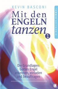 Baixar Mit den Engeln tanzen, Band 1: Die Grundlagen: Gottes Engel erkennen, einladen und beauftragen (German Edition) pdf, epub, eBook