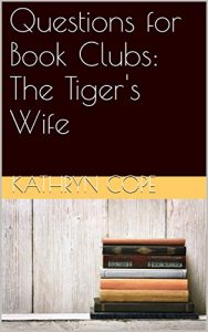 Baixar Questions for Book Clubs: The Tiger’s Wife (English Edition) pdf, epub, eBook
