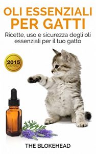 Baixar Oli essenziali per gatti: Ricette, uso e sicurezza degli oli essenziali per il tuo gatto (Italian Edition) pdf, epub, eBook