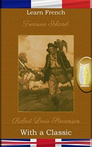 Baixar Learn French with a Classic: Treasure Island – Parallel Edition [FR-EN] (French Edition) pdf, epub, eBook