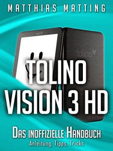 Baixar Tolino Vision 3 HD – das inoffizielle Handbuch. Anleitung, Tipps, Tricks (German Edition) pdf, epub, eBook