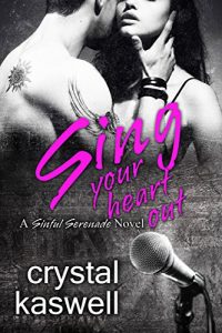 Baixar Sing Your Heart Out: A Rock Star Romance (Sinful Serenade Book 1) (English Edition) pdf, epub, eBook