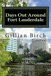 Baixar Days Out Around Fort Lauderdale (Days Out in Florida Book 9) (English Edition) pdf, epub, eBook