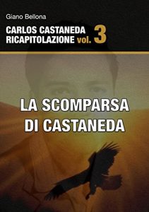 Baixar La scomparsa di Castaneda (Carlos Castaneda Ricapitolazione Vol. 3) (Italian Edition) pdf, epub, eBook