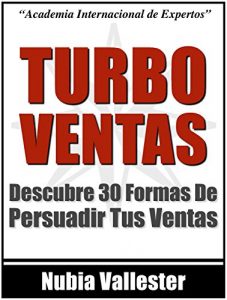 Baixar TurboVentas – Descubre 30 Formas de Persuadir Tus Ventas Hoy (Spanish Edition) pdf, epub, eBook