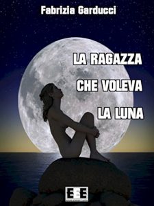 Baixar La ragazza che voleva la luna: 13 (Storie di donne) pdf, epub, eBook
