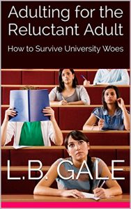 Baixar Adulting for the Reluctant Adult: How to Survive University Woes (English Edition) pdf, epub, eBook