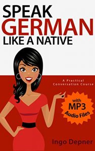 Baixar Speak German like a Native (with MP3 Audio Files): A Practical Conversation Course (Learn German Book 1) (English Edition) pdf, epub, eBook