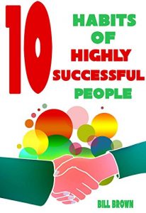 Baixar 10 The Most Important Habits Of Highly Successful People (English Edition) pdf, epub, eBook
