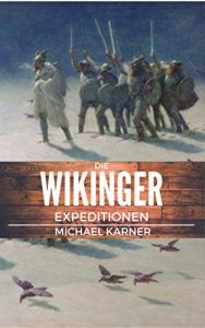 Baixar Die Wikinger Expeditionen: Vikings – Historischer Leitfaden (German Edition) pdf, epub, eBook