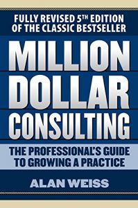 Baixar Million Dollar Consulting: The Professional’s Guide to Growing a Practice, Fifth Edition (Business Books) pdf, epub, eBook